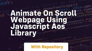 Animate on scroll webpage using javascript aos library