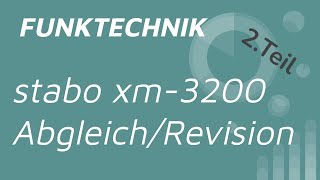 Stabo xm 3200 Abgleich und Revision 2.Teil | Funktechnik