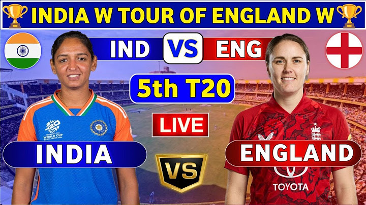 India Women vs England Women, 5th T20 | ENGW vs INDW 5th T20 Live Score & Commentary