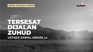 🔴[LIVE] Tersesat Dijalan Zuhud - Ustadz Zainal Abidin, Lc., M.M حفظه الله