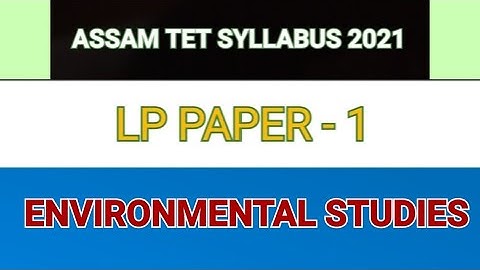 ASSAM TET 2021 SYLLABUS, LP Paper 1 | ENVIRONMENTAL STUDIES