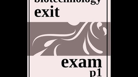 Biotech exit exam question part 1