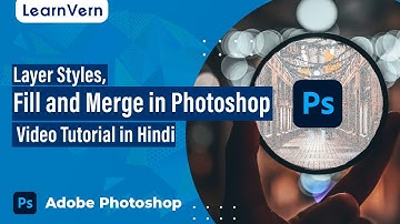 Layer Styles, Fill and Merge in Photoshop | Video Tutorial in Hindi | LearnVern