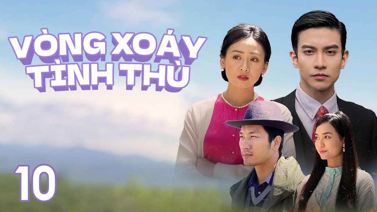 [Phim Việt Nam] VÒNG XOÁY TÌNH THÙ || Tập 10 || Phim Tâm Lý, Tình Cảm, Gia Đình vào những năm 1950