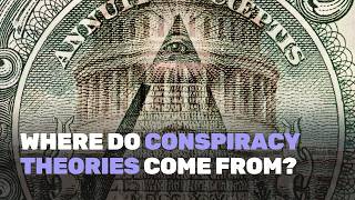 Where Do Conspiracy Theories Come From