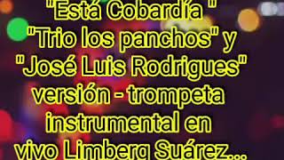 Limberg Suárez "Está Cobardía " "Trio los panchos" y "José Luis Rodrigues" versión - trompeta  Lim