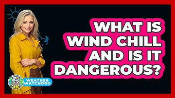 What Is Wind Chill And Is It Dangerous? - Weather Watchdog