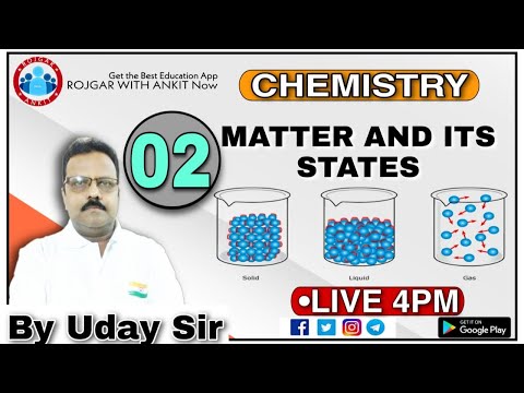CHEMISTRY:-MATTER AND ITS STATES_CLASS_02_BY UDAY SIR_@LIVE:04 PM_UPSI_D.P_& FOR ALL EXAM ||