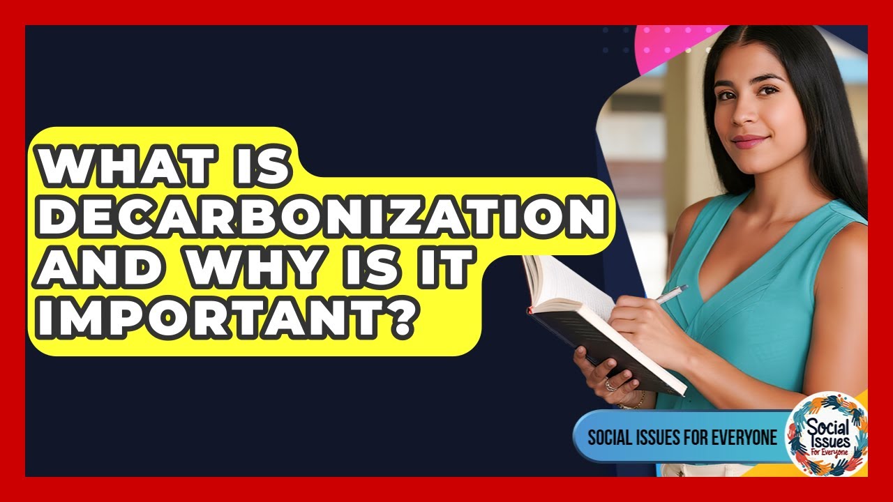 What Is Decarbonization And Why Is It Important? - Social Issues For Everyone
