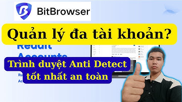 BitBrowser Là Gì? Hướng Dẫn Tạo Trình Duyệt Đa Tài Khoản Chống Phát Hiện 2025