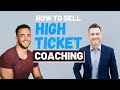 How To Sell High Ticket Coaching And Scale Your Business - With Tanner Chidester