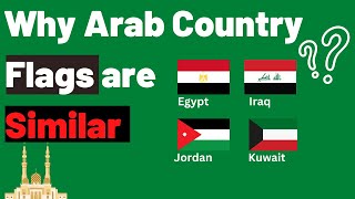 Why Do Some Arab Countries Have Similar Flags? | What Do These Colors Mean ?