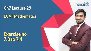 ECAT Mathematics Live Lecture 29, Ch no 7 (part 2), Exercise no 7.3 to 7.4