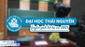 Hệ từ xa Đại học Thái Nguyên - Tuyển sinh 2025