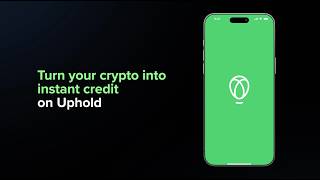 How To Turn Your Crypto Into Instant Credit On Uphold