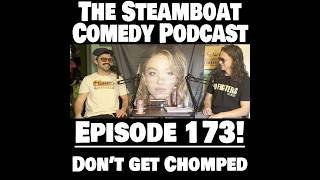 The Steamboat Comedy Podcast episode 173! Don't Get Chomped