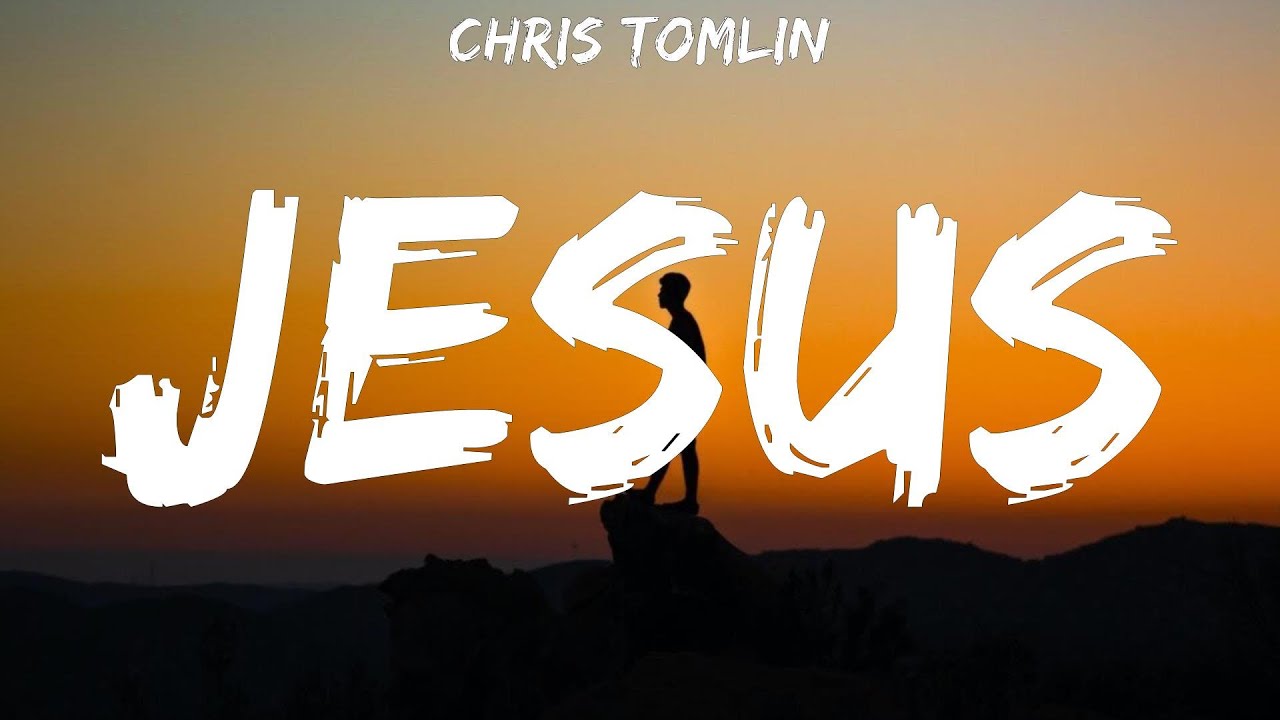 Chris Tomlin ~ Jesus # lyrics