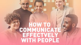 How to Communicate Effectively with People (Heart to Heart Talk)