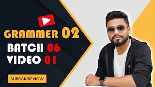 Grammar 02 Batch 06 Video 01