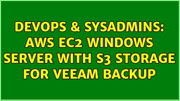DevOps & SysAdmins: AWS EC2 Windows server with S3 storage for Veeam backup