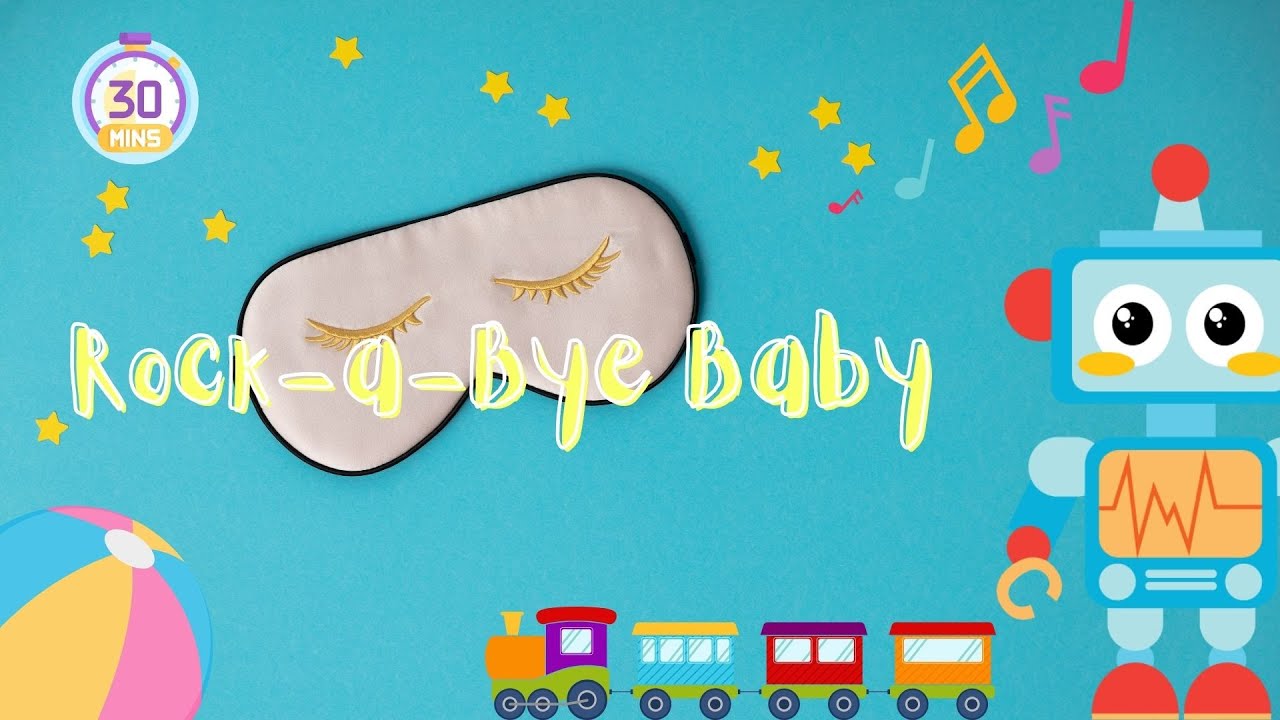 30-Minute Lullaby: Rock-a-Bye Baby | Soothing Music for Baby Sleep 30-Minute Lullaby: Rock-a-Bye Baby | Soothing Music for Baby Sleep