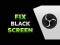 How To Fix OBS Black Screen Game Capture