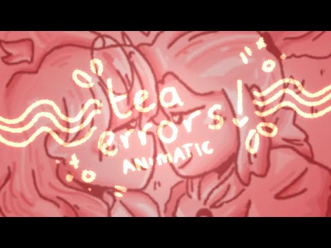 tea errors!!! || pmv animatic