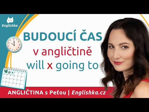 Budoucí čas v angličtině - will a going to