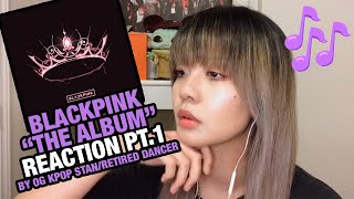 OG KPOP STAN/RETIRED DANCER reacts to Blackpink "THE ALBUM" (PART 1)!