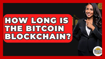 How Long Is the Bitcoin Blockchain? - CryptoBasics360.com