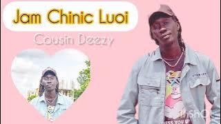 Jam Chinic Luoi - Cousin Deezy 
