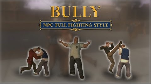 BULLY: AE/SE | NPC Full Fighting Style v1.2