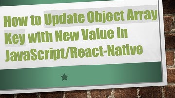 How to Update Object Array Key with New Value in JavaScript/React-Native