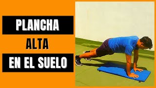 COMO HACER PLANCHA ALTA EN EL SUELO (ABDOMEN)