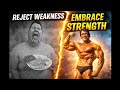 Stop Being Weak – Become Strong (No Excuses)