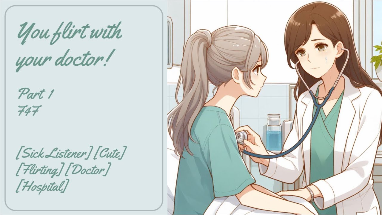 [ASMRRP] You flirt with your doctor! (Part 1) F4F Sick Listener [Cute][Flirting][Doctor Hospital]