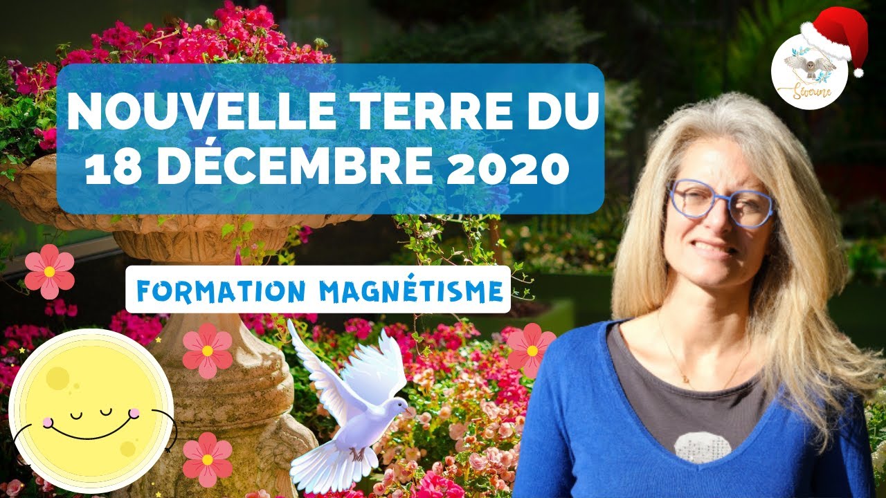 Émission De la nouvelle terre du 18 décembre 2020 : urgent ! devenez magnétiseur