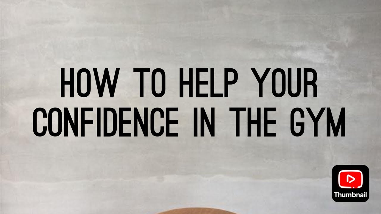 How to help your confidence in the gym and overcome the fear of it ...
