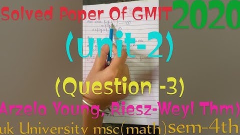 Solved Question Paper Of GMIT 2020 (unit-2) Question -3 (Arzela young thm) and (Riesz-weyl thm)