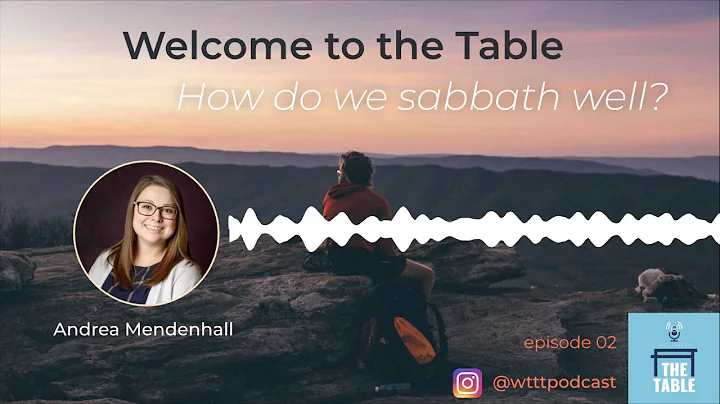 02 How do we Sabbath well? | Welcome to the Table ...