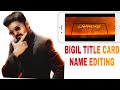 Bigil title card name editingchandru editz