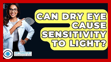 Can Dry Eye Cause Sensitivity To Light? - Optometry Knowledge Base