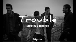 American Authors - Trouble (lyrics)