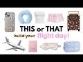 Build Your DREAM FLIGHT DAY! ✈️🧳🌍 | THIS or THAT