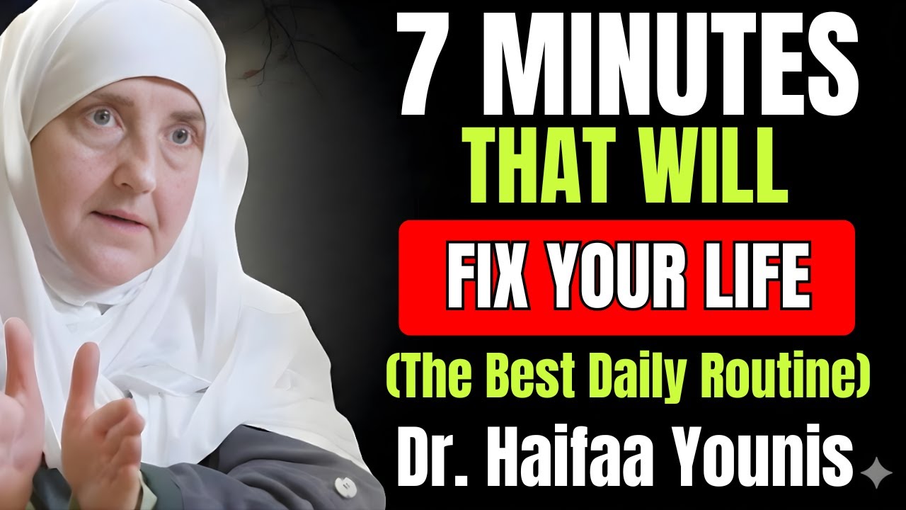 7 Minutes That Will Fix Your Life The Best Daily | Dr. Haifaa Younis