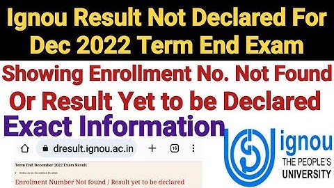Ignou Result Not Declared For Dec 2022 Term End Exam || Showing Enrollment No. Not Found || Reason
