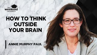 The Extended Mind - Annie Murphy Paul