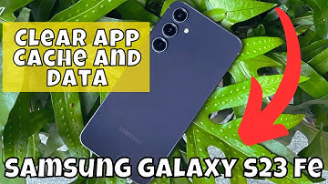 How to Clear App Cache and Data on Samsung Galaxy S23 FE