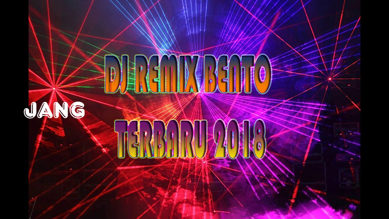 DJ REMIX BENTO 2018 - YouTube