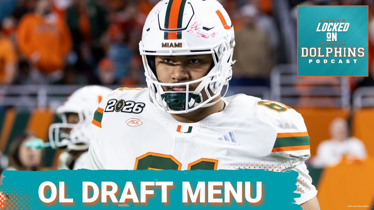 Creating An O-Line MENU For Each One Of The Miami Dolphins’ Top-100 Picks In The 2026 NFL Draft